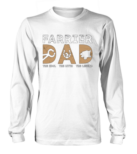 Farrier Dad The Idol The Myth The Metalworker Long sleeved Unisex