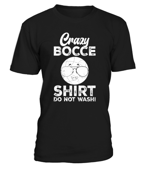 Crazy Bocce Shirt Do Not Wash - Funny Bocce Funny T-Shirt Unisex
