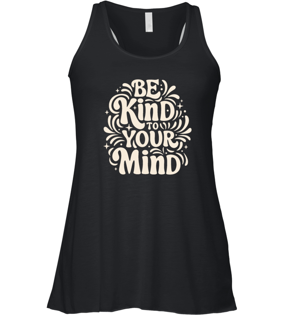 Be kind to your mind positive self talk Women's Flowy Tank Top