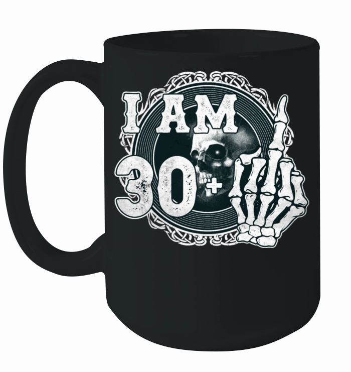 Im 30 plus 1 middle finger Skull funny 31st Ceramic Mug