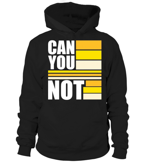 Can You Not Quote Funny Sarcastic Saying Joke Hoodie Unisex