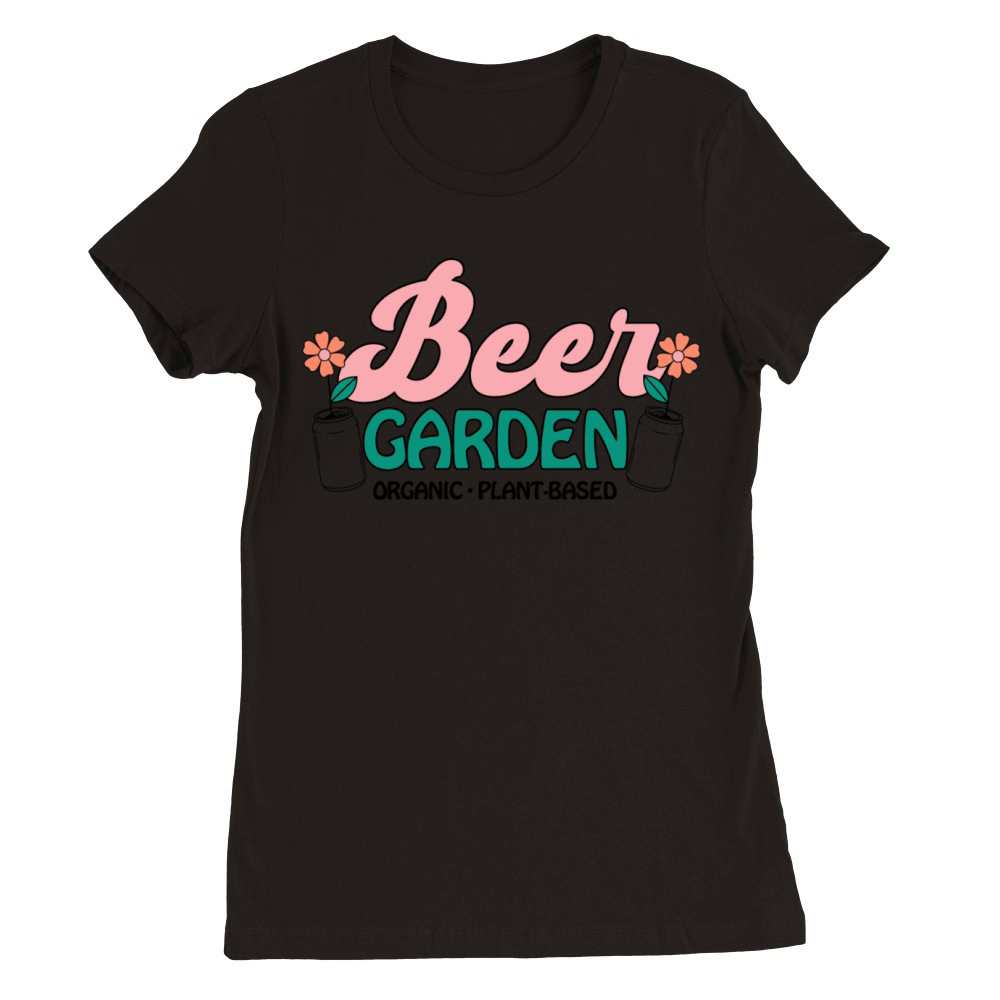 Beer GARDEN ORGANIC PLANT Premium Womens Crewneck T-shirt