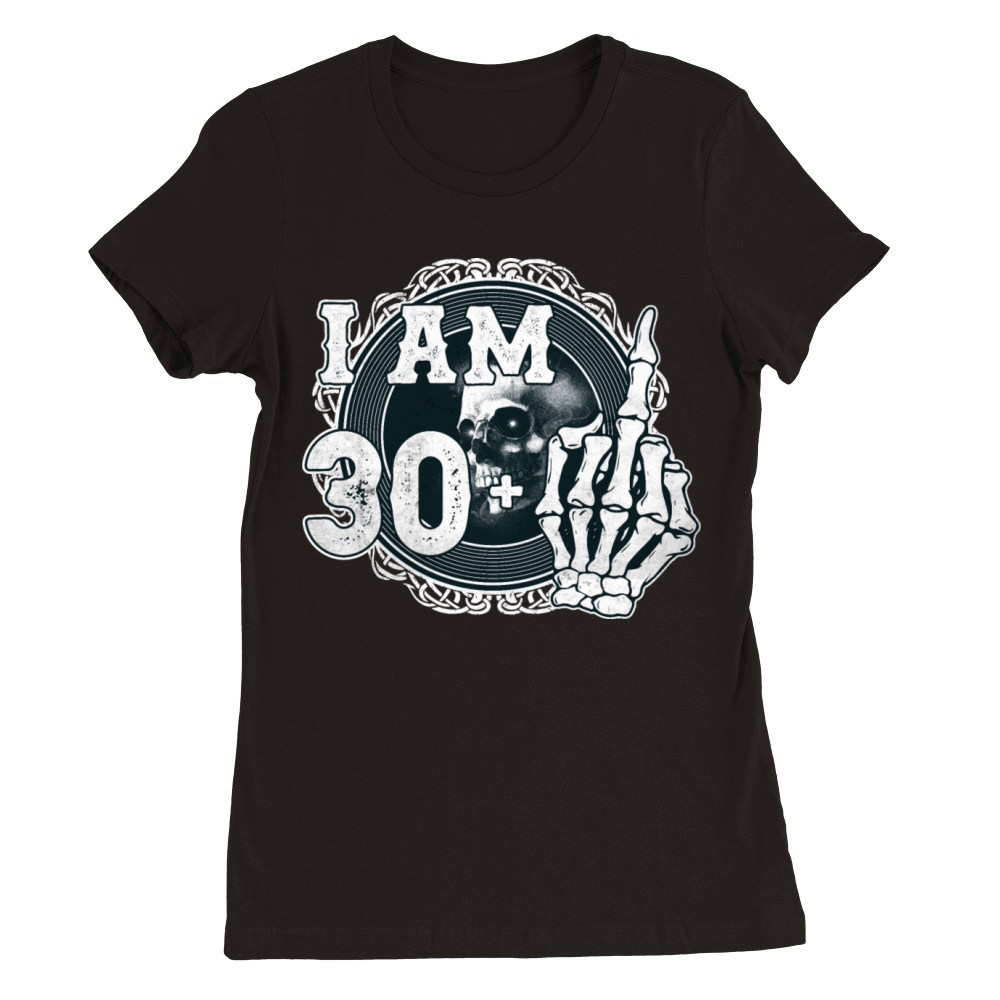 Im 30 plus 1 middle finger Skull funny 31st Premium Womens Crewneck T-shirt