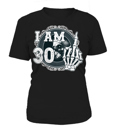 Im 30 plus 1 middle finger Skull funny 31st Women's T-Shirt