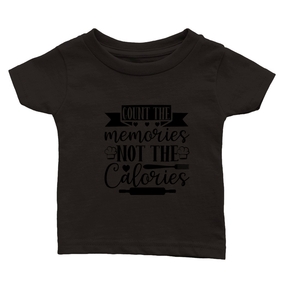 Count the Memories Not the Calories Classic Baby Crewneck T-shirt