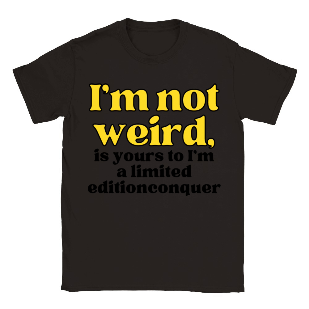 I m not weird I m a limited edition funny Classic Kids Crewneck T-shirt
