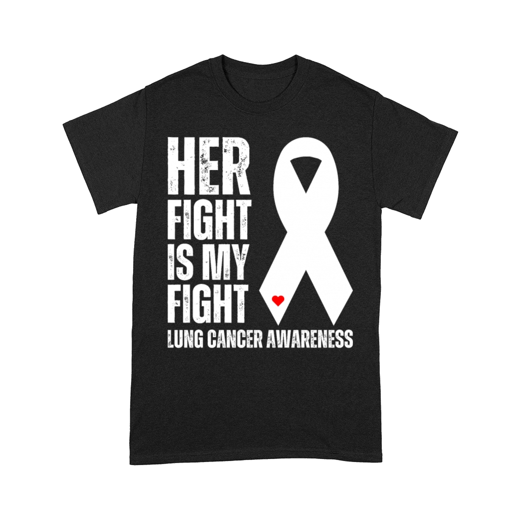 Her Fight Is My Fight Lung Cancer Supportive Comfort T-shirt
