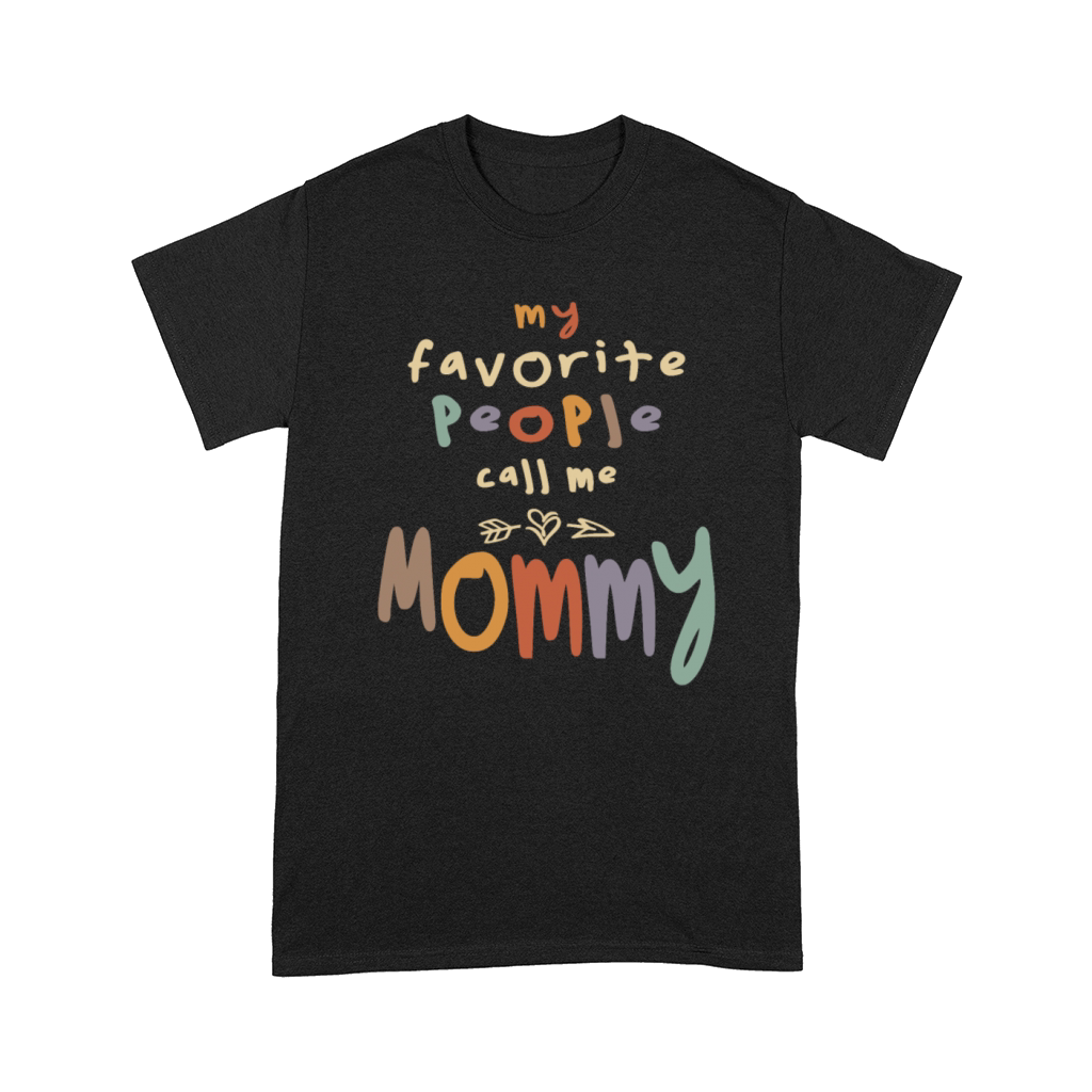 My Favorite People Call Me Mommy - Mother Comfort T-shirt