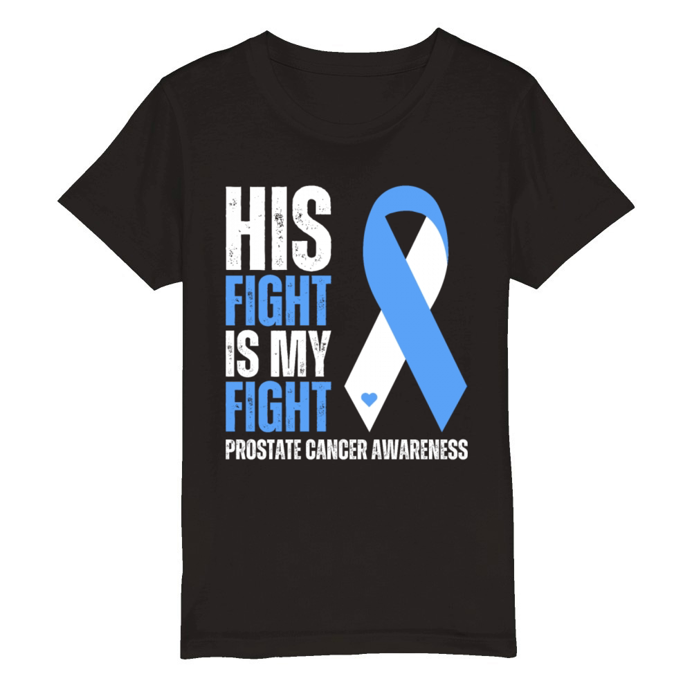 His Fight Is My Fight Prostate Cancer Supportive Organic Kids Crewneck T-shirt
