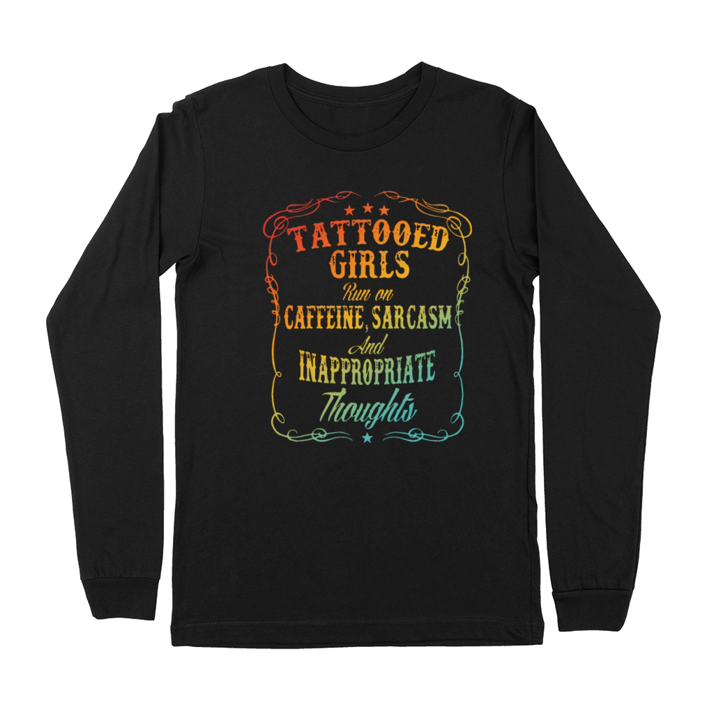 Tattooed Girls Run On Caffeine Sarcasm And Inappro Premium Long Sleeve