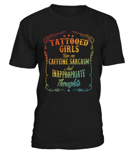 Tattooed Girls Run On Caffeine Sarcasm And Inappro T-Shirt Unisex