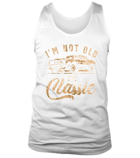 Im Not Old Im Classic Vintage Funny Car Tank Top Unisex