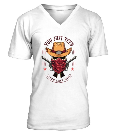 Funny You Just Yeed Your Last Haw Cowboy meme V-Neck T-shirt