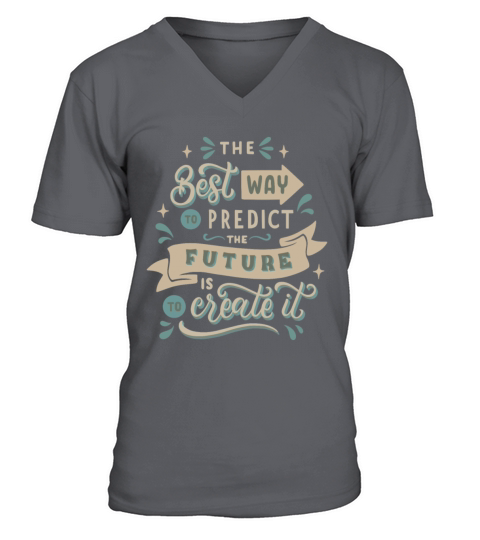 the best way to predict the future is to creaste V-Neck T-shirt