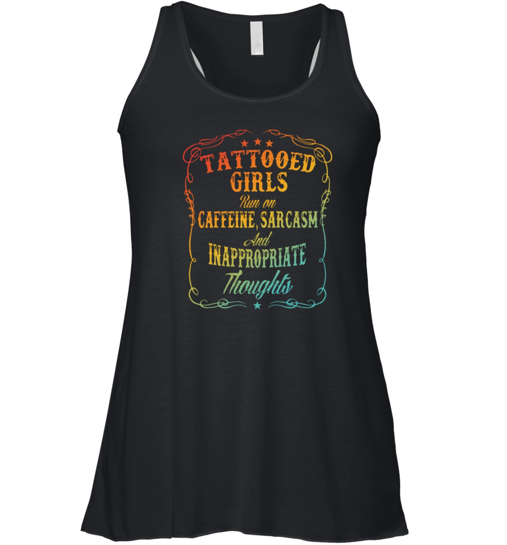 Tattooed Girls Run On Caffeine Sarcasm And Inappro Women's Flowy Tank Top