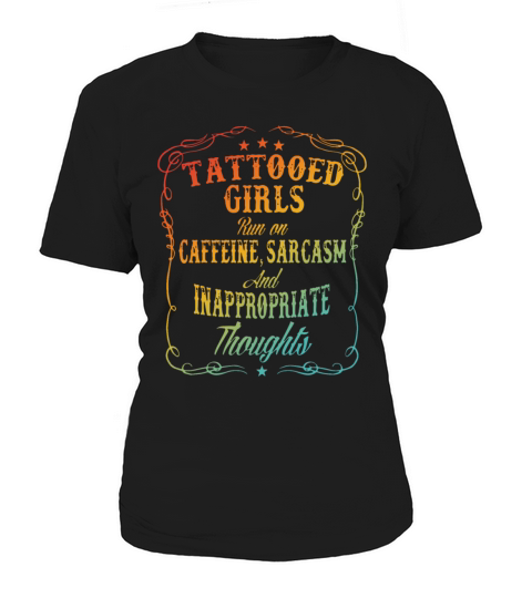Tattooed Girls Run On Caffeine Sarcasm And Inappro Women's T-Shirt
