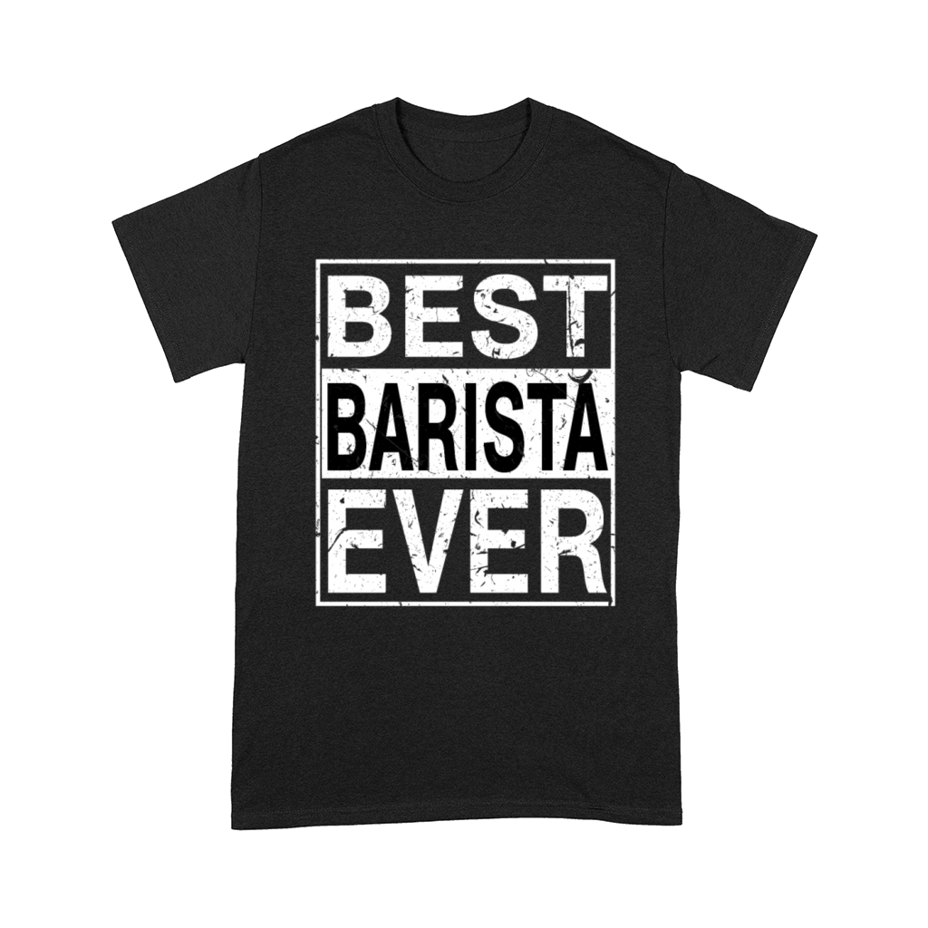 Best Barista Ever Barista Gift Comfort T-shirt
