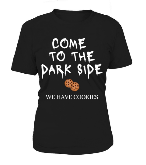Funny Scary We Have Cookies Funny Sayings Women's T-Shirt