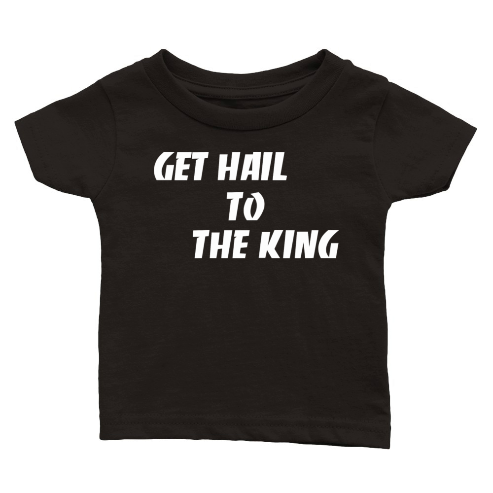 Get Hail To The King Classic Baby Crewneck T-shirt
