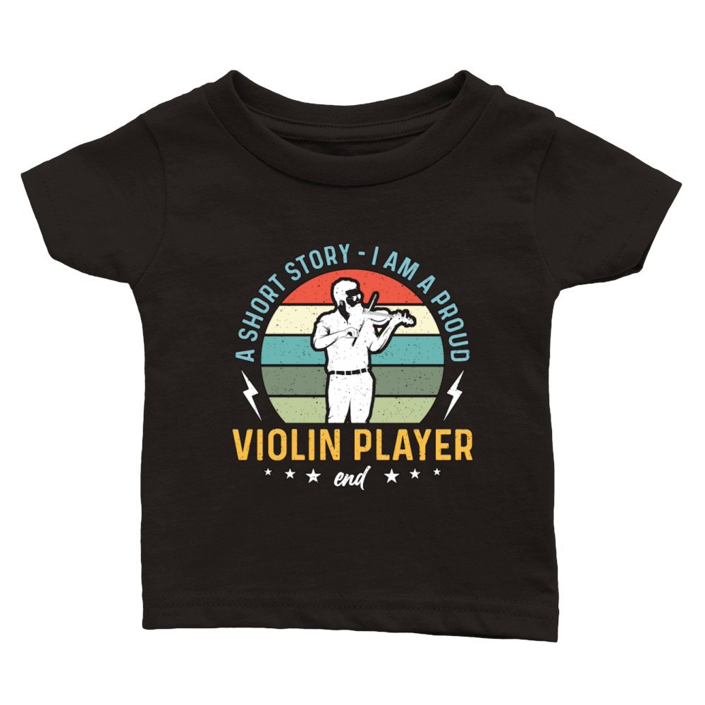 Violin Player A Short Story I Am A Proud Violinist Classic Baby Crewneck T-shirt