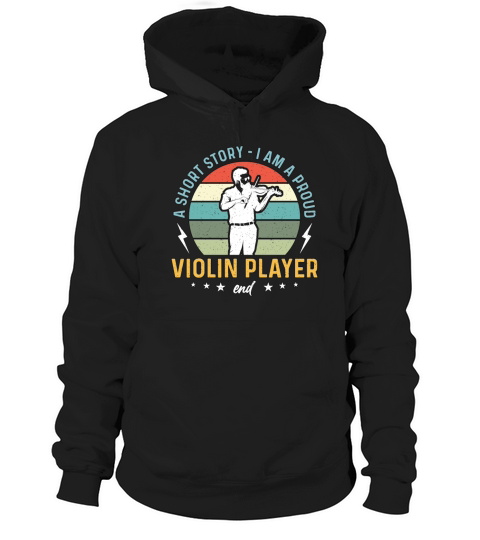 Violin Player A Short Story I Am A Proud Violinist Hoodie Unisex
