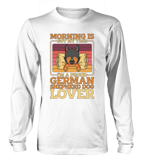 German Shepherd Dog Morning Is Not My Time Canine Long sleeved Unisex