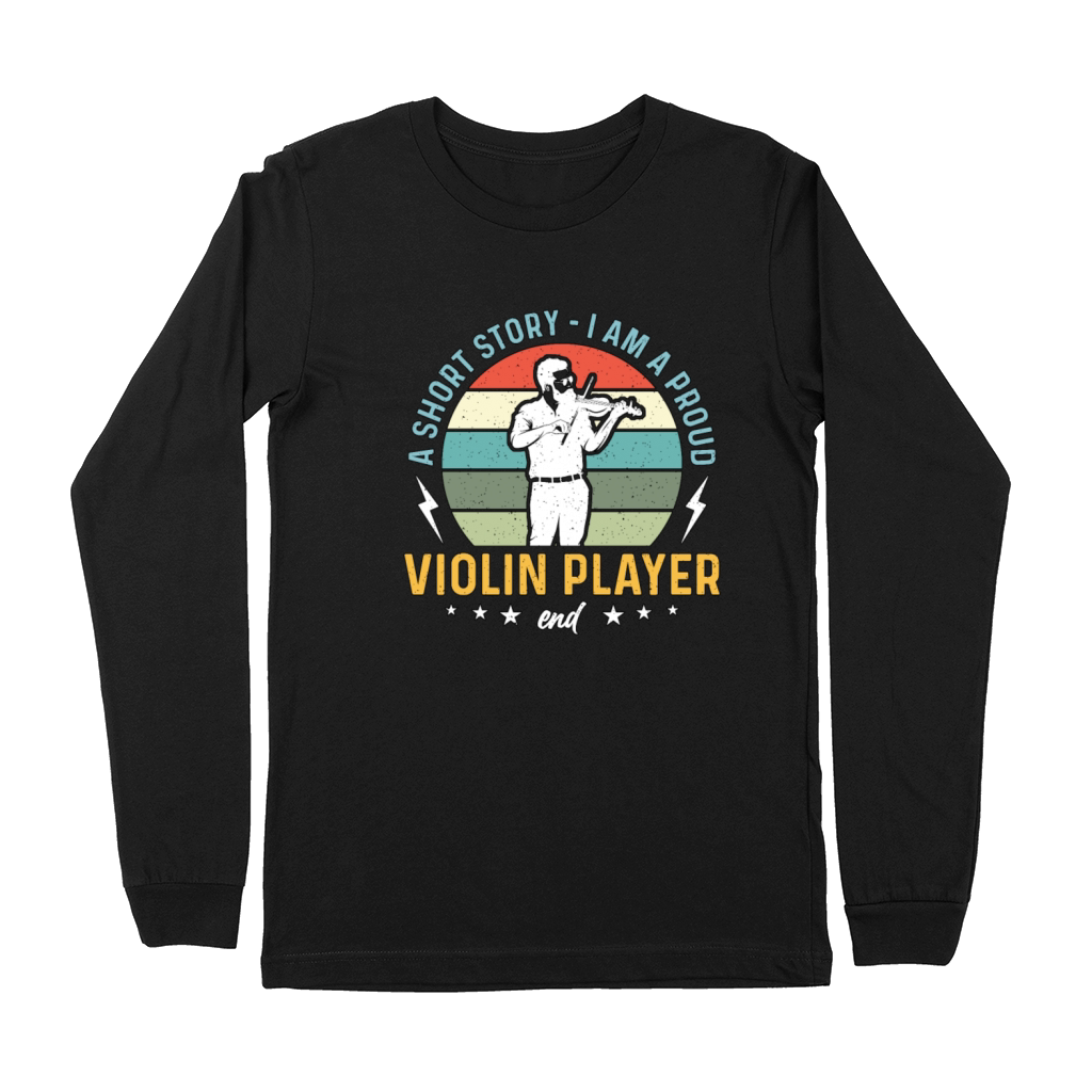 Violin Player A Short Story I Am A Proud Violinist Premium Long Sleeve