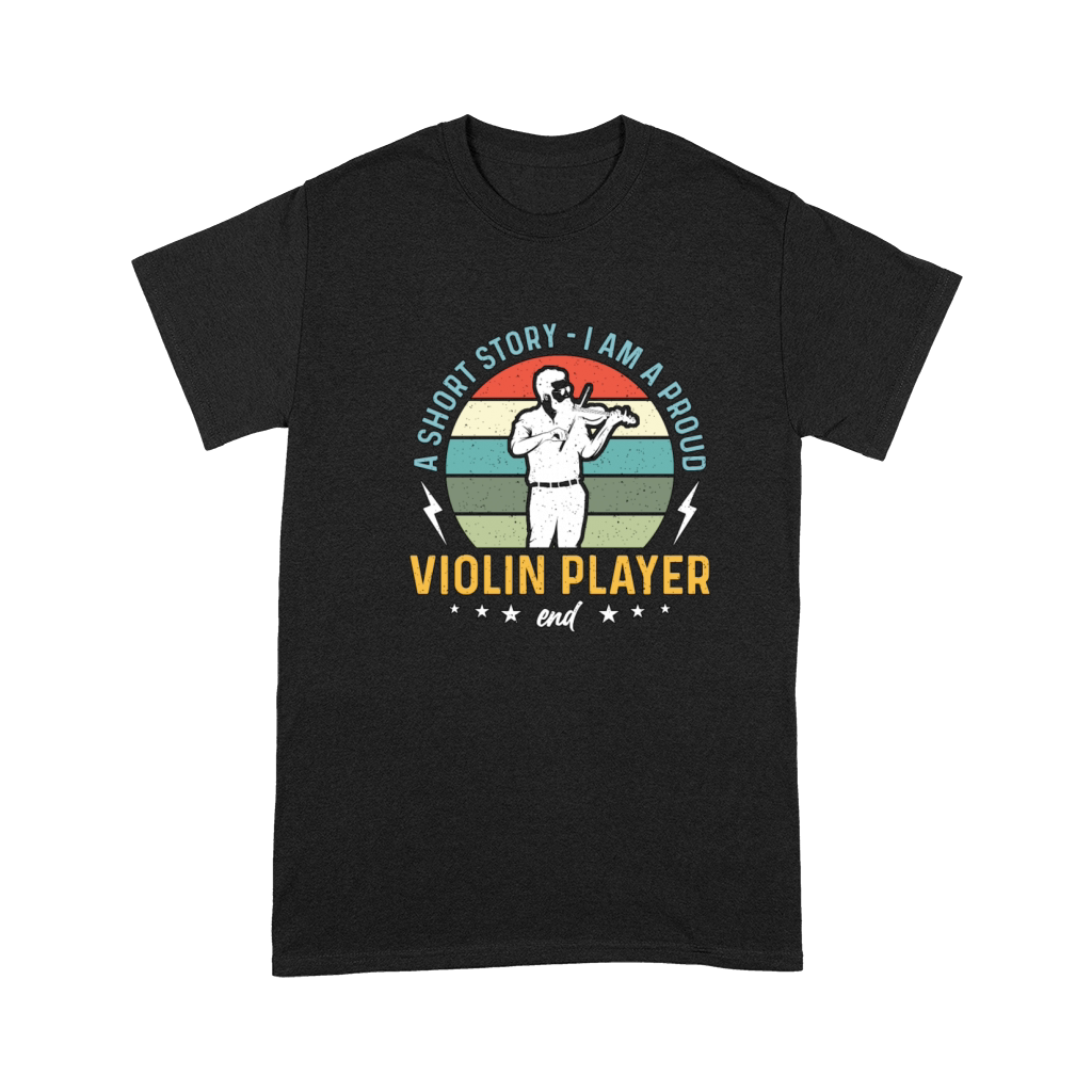 Violin Player A Short Story I Am A Proud Violinist Premium T-shirt