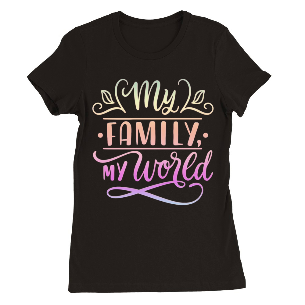 My Family My World Premium Womens Crewneck T-shirt