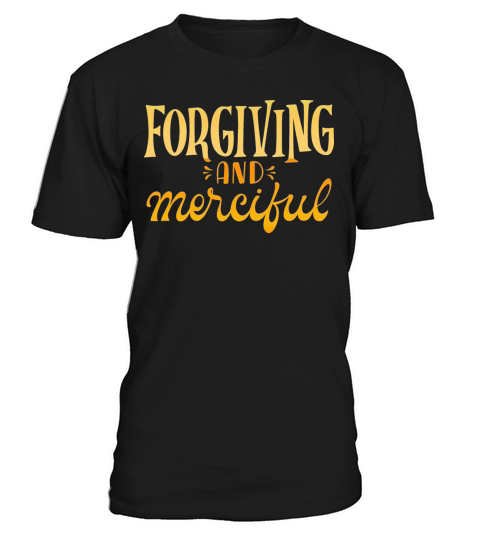 FORGIVING AND MERCIFUL T-Shirt Unisex