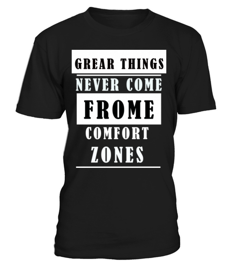 Great things never come from comfort zone T-Shirt Unisex