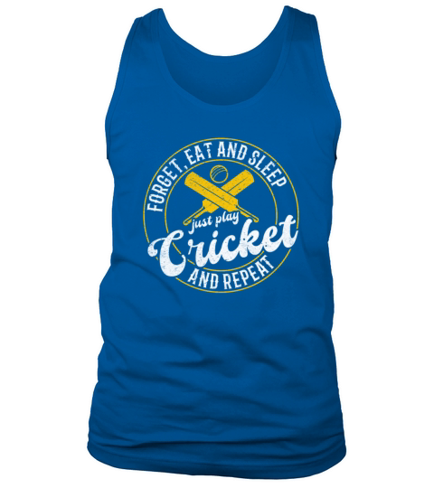 Forget eat and sleep just play Cricket and repeat Tank Top Unisex