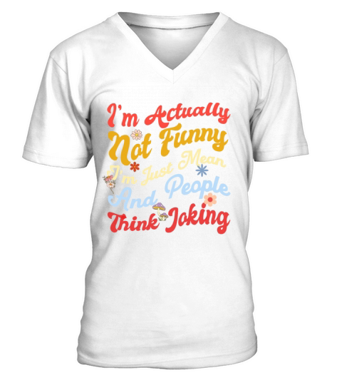 Im actually not funny im just mean and people V-Neck T-shirt