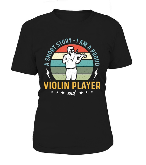 Violin Player A Short Story I Am A Proud Violinist Women's T-Shirt