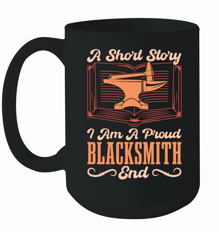 Blacksmithing A Short Story I Am A Proud Metalwork Ceramic Mug