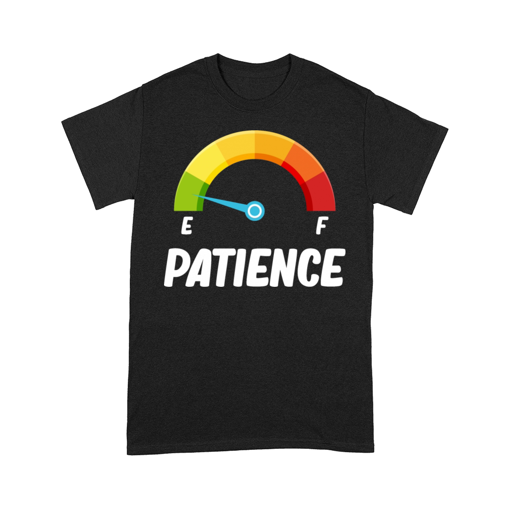 Patience Meter Funny Impatience Traits Behavior Comfort T-shirt