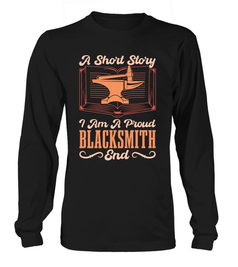 Blacksmithing A Short Story I Am A Proud Metalwork Long sleeved Unisex