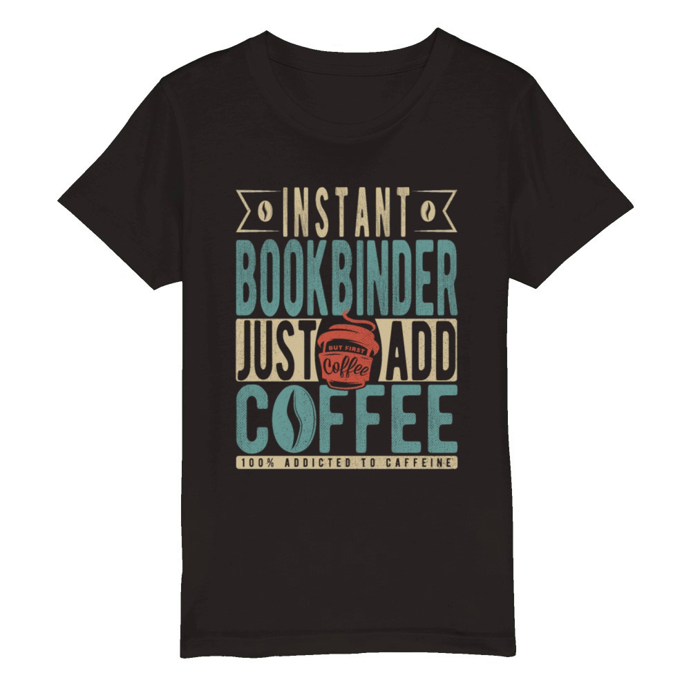 Instant Bookbinder Just Add Coffee Organic Kids Crewneck T-shirt