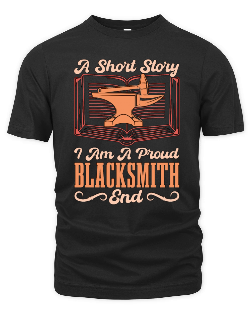 Blacksmithing A Short Story I Am A Proud Metalwork Organic Unisex T-shirt