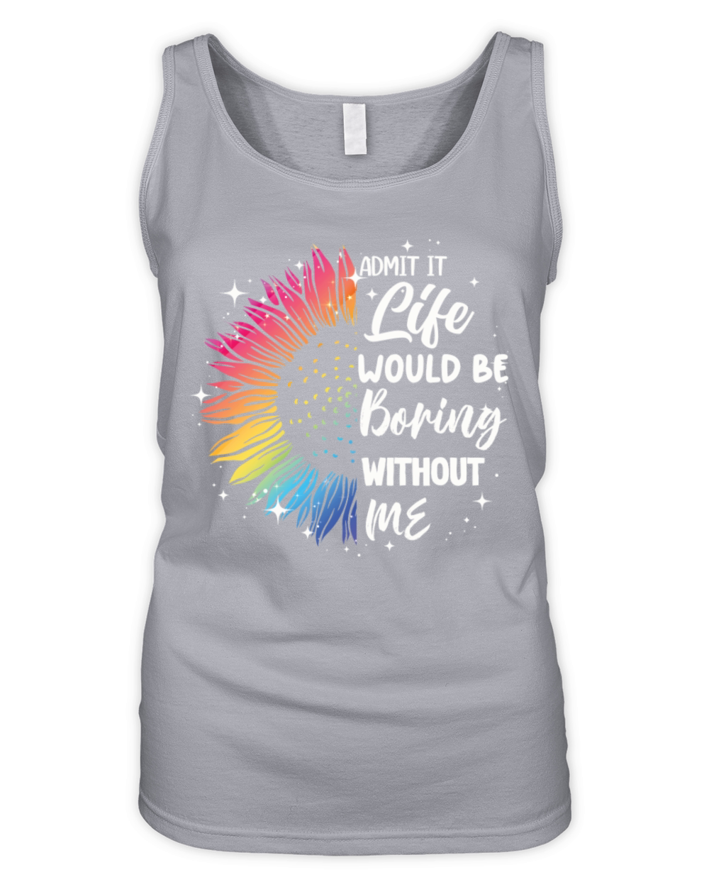Admit It Life Would Be Boring Without Me Organic Women's Tank Top