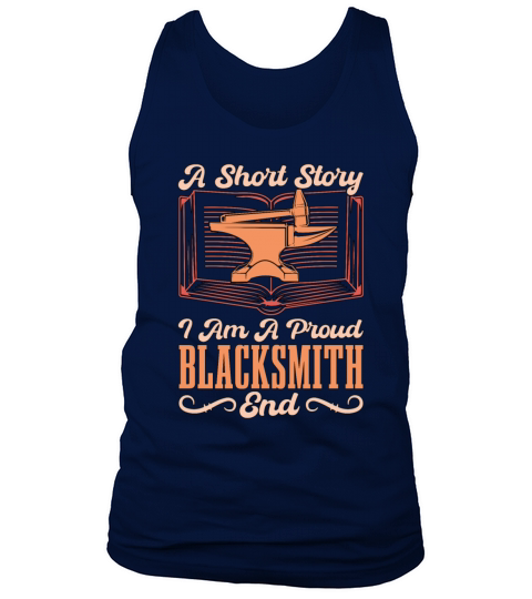 Blacksmithing A Short Story I Am A Proud Metalwork Tank Top Unisex