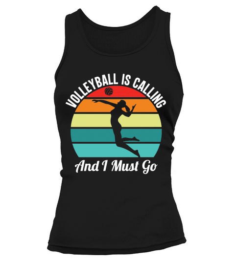 Volleyball Is Calling And I Must Go Tank top Woman