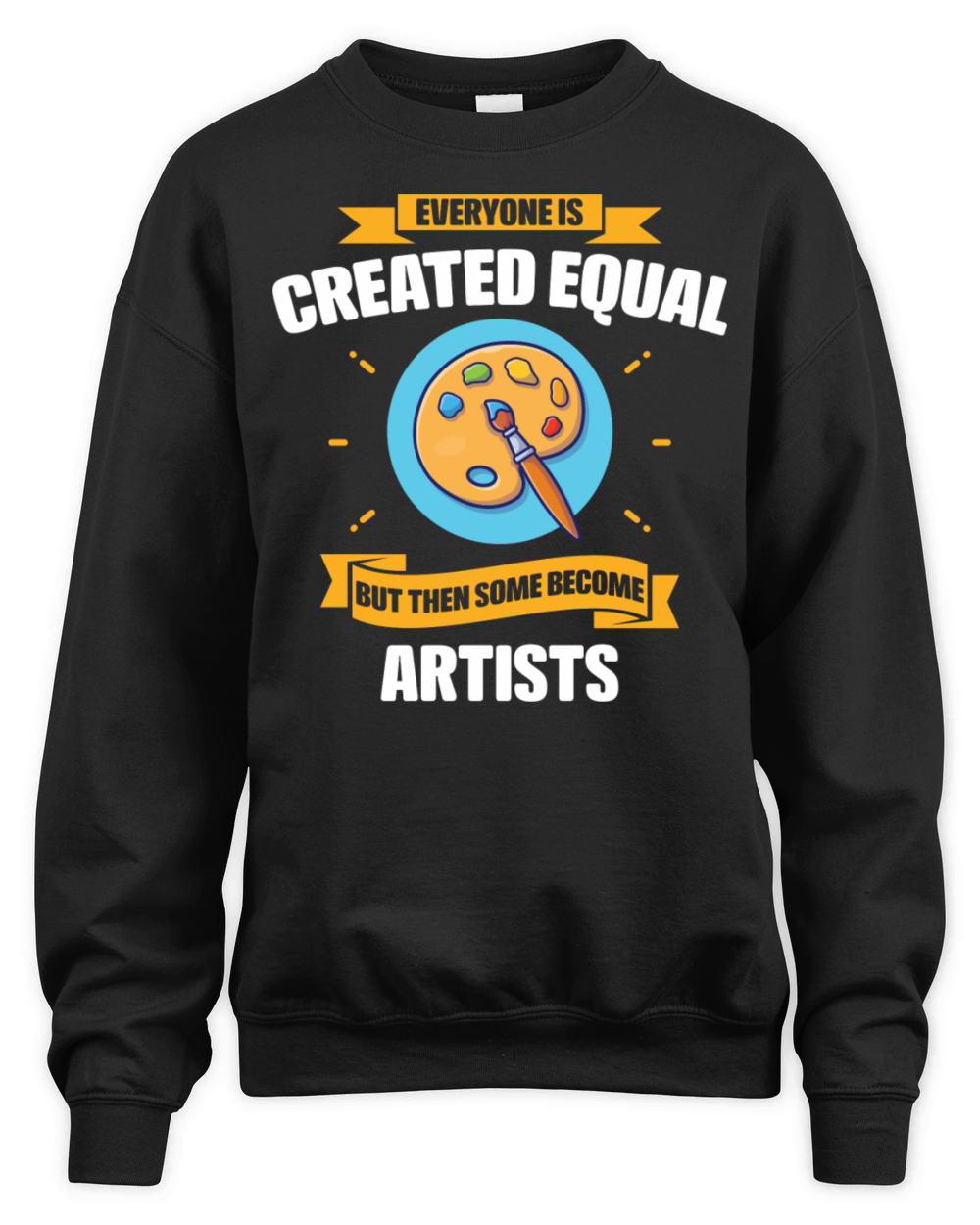 Some Become Artists Funny Unisex Premium Crewneck Sweatshirt