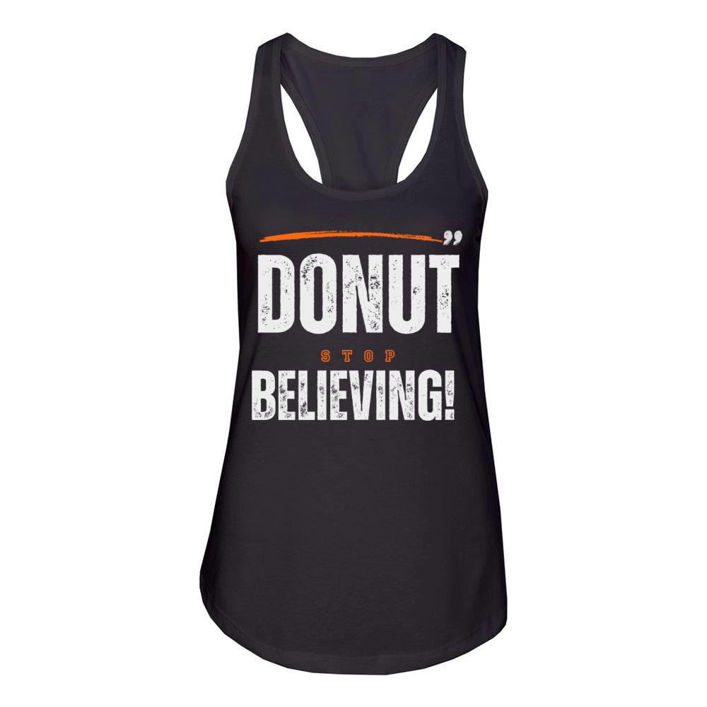 donut stop believing Women's Racerback Tank