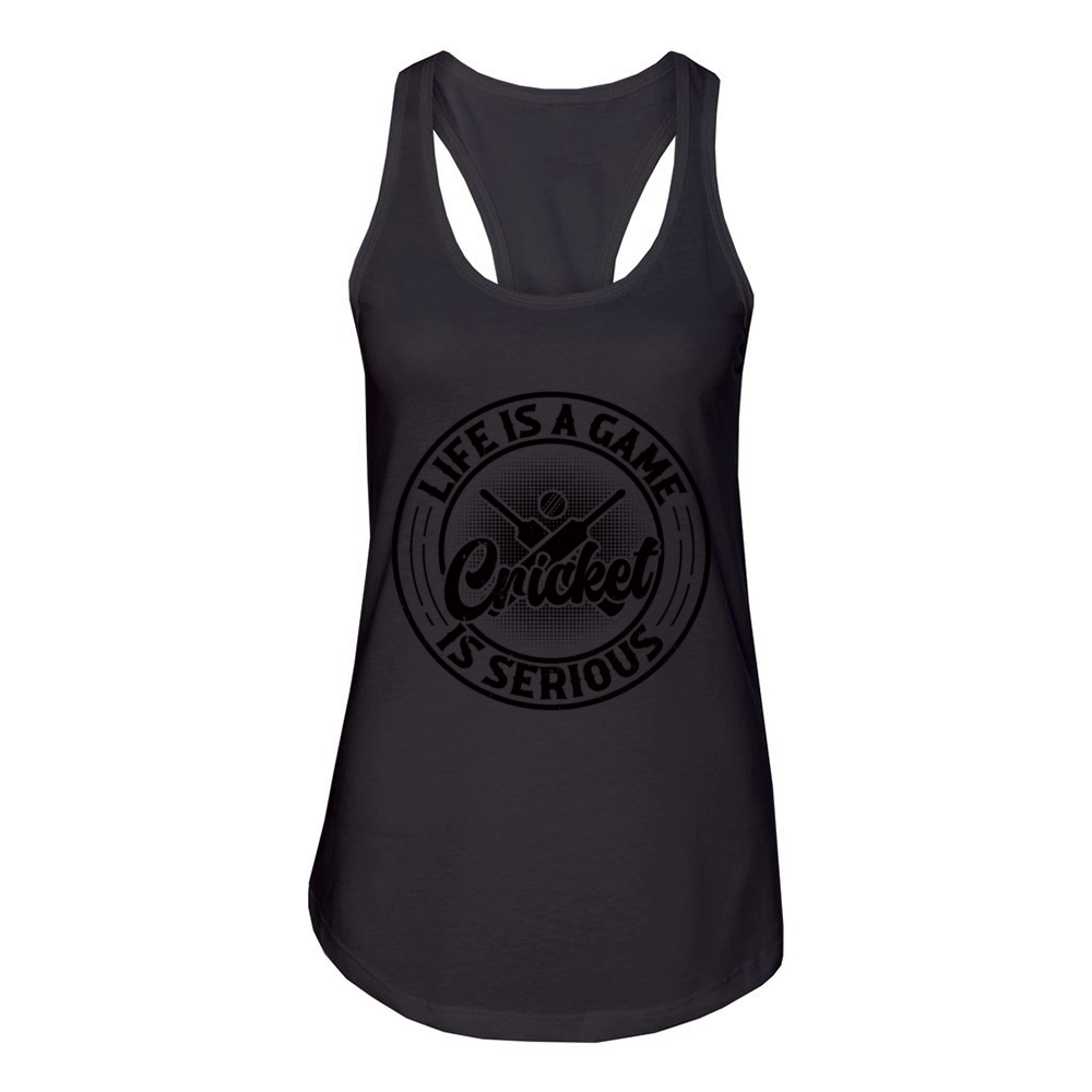 Life Is A Game Cricket Is Serious - Cricket Cricke Women's Racerback Tank