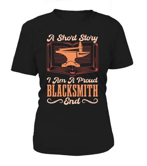 Blacksmithing A Short Story I Am A Proud Metalwork Women's T-Shirt