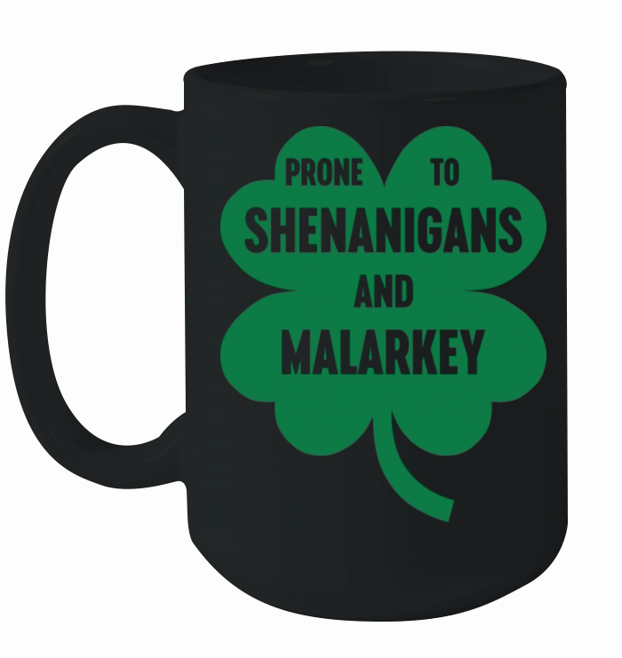 Funny Prone To Shenanigans And Malarkey Ceramic Mug