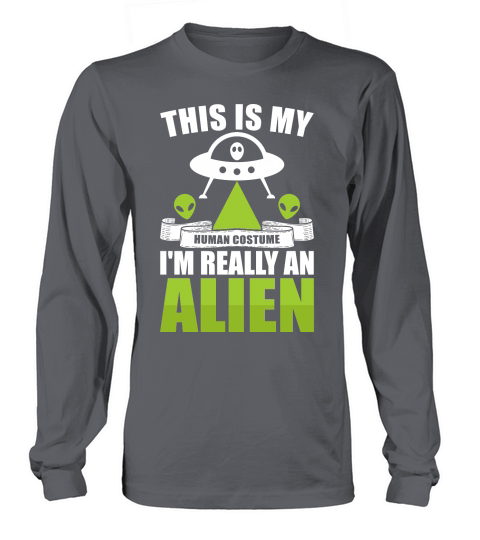 Vintage UFO Alien This Is My I Am Really An Alien Long sleeved Unisex
