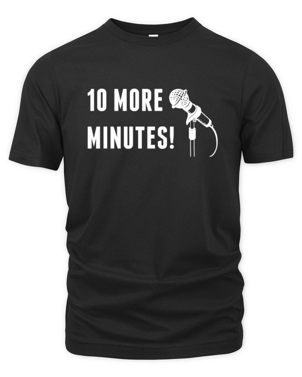 Stand Up comedy 10 More Minutes Funny Organic Unisex T-shirt