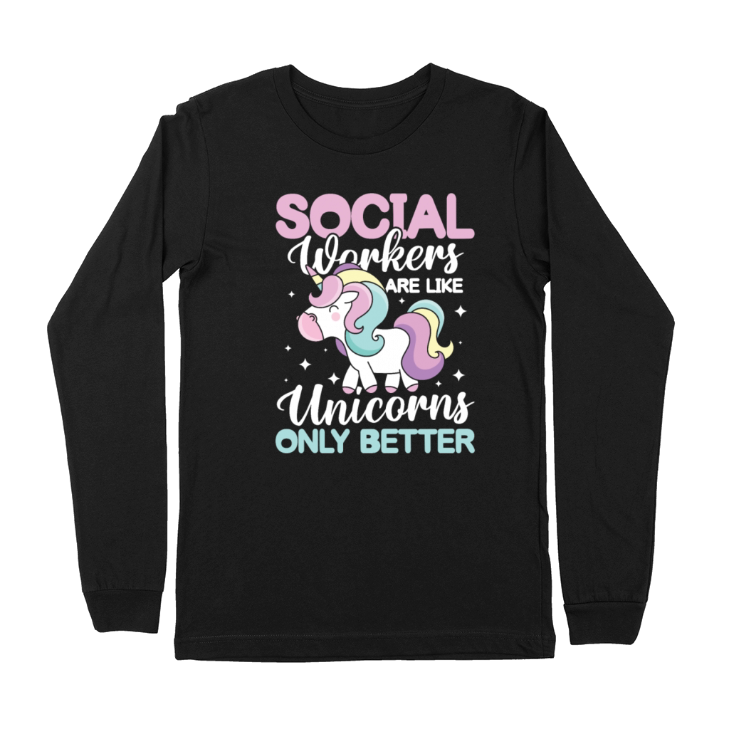 Social Worker Are Like Unicorns Only Better Premium Long Sleeve